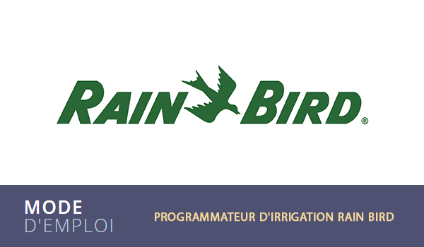 Mode d'emploi programmateur d'irrigation Rain Bird